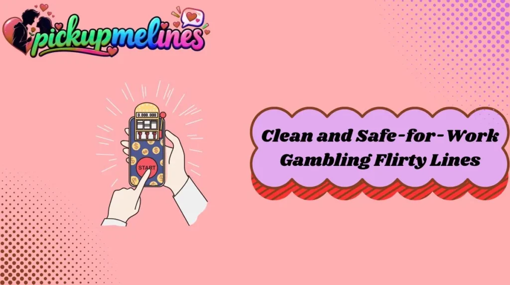 Clean and Safe-for-Work Gambling Flirty Lines