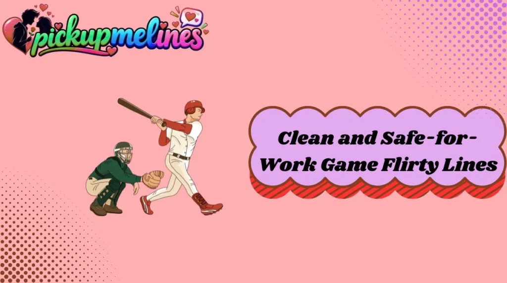 Clean and Safe-for-Work Game Flirty Lines