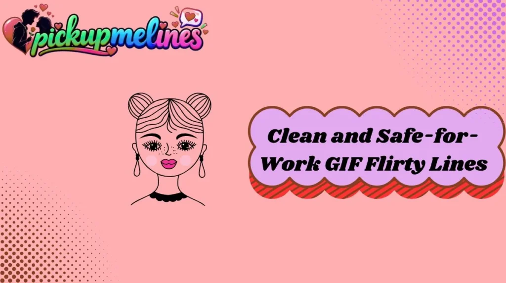 Clean and Safe-for-Work GIF Flirty Lines