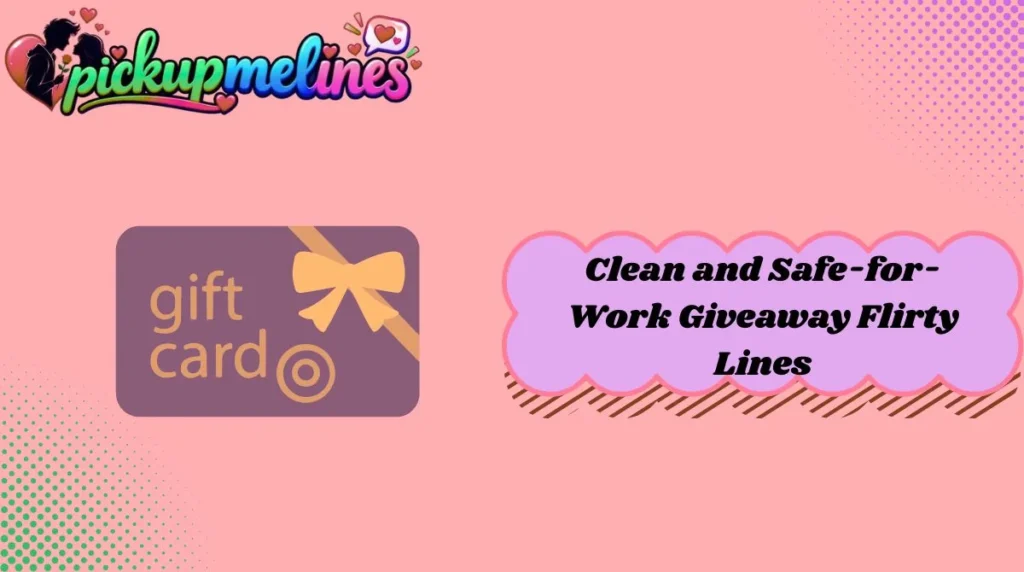 Clean and Safe-for-Work Giveaway Flirty Lines