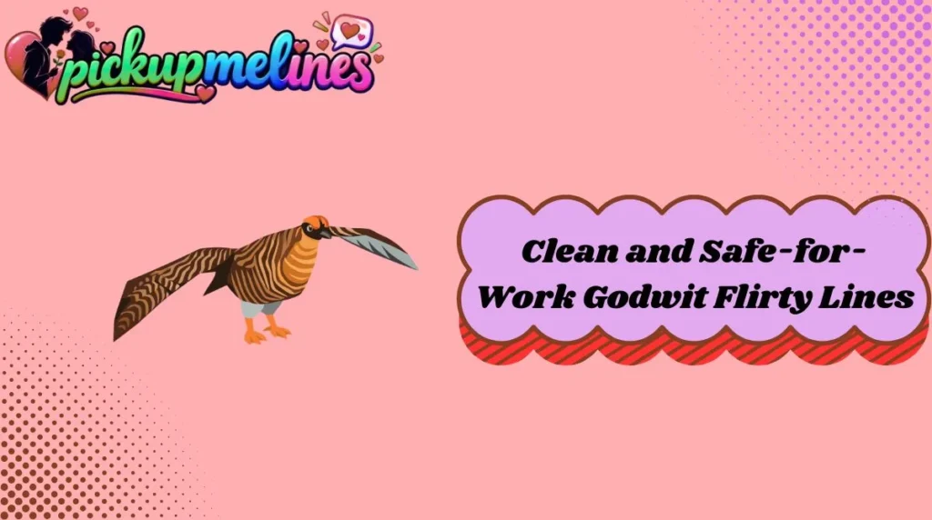 Clean and Safe-for-Work Godwit Flirty Lines