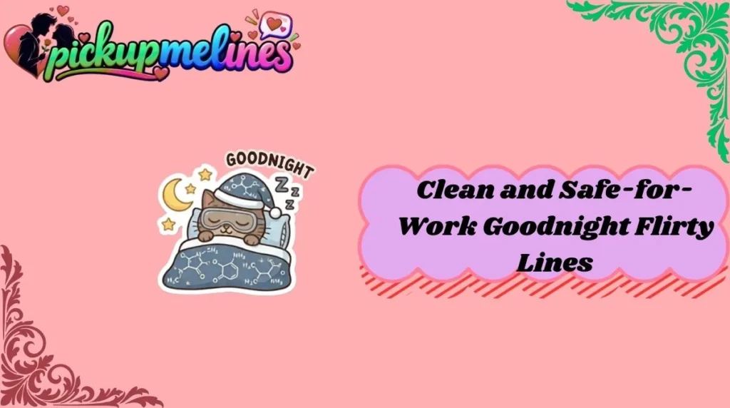 Clean and Safe-for-Work Goodnight Flirty Lines