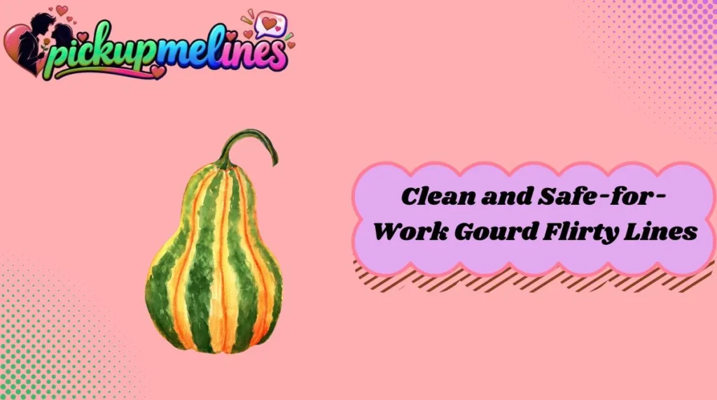 Clean and Safe-for-Work Gourd Flirty Lines