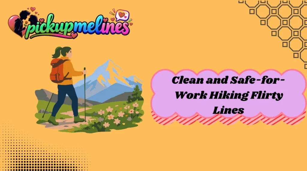 Clean and Safe-for-Work Hiking Flirty Lines