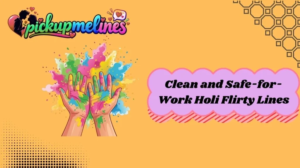 Clean and Safe-for-Work Holi Flirty Lines