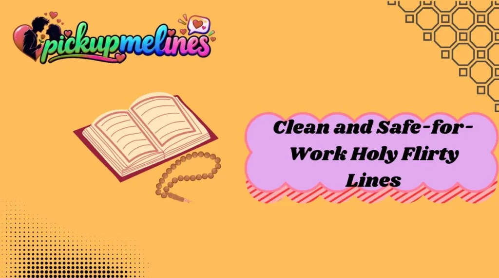 Clean and Safe-for-Work Holy Flirty Lines