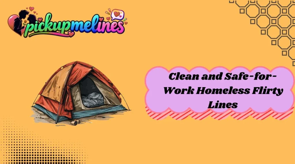 Clean and Safe-for-Work Homeless Flirty Lines