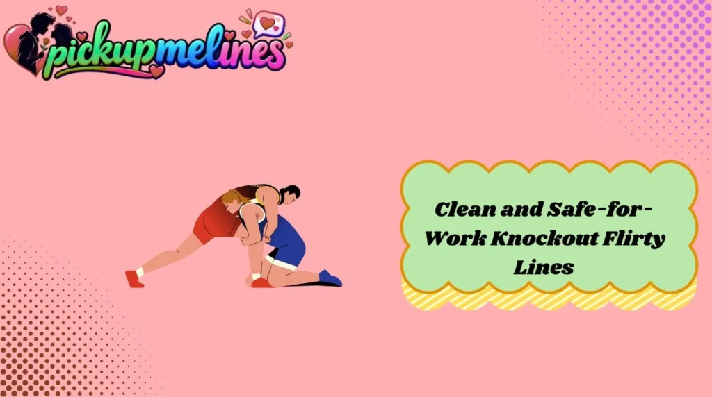clean-and-safe-for-work-knockout-flirty-lines