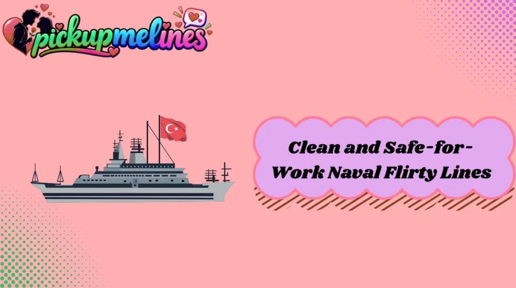 Clean and Safe-for-Work Naval Flirty Lines