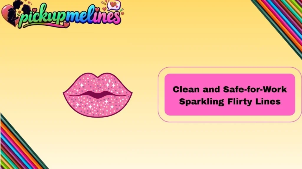 Clean and Safe-for-Work Sparkling Flirty Lines