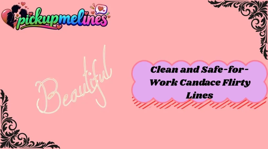 Clean and Safe-for-Work Candace Flirty Lines