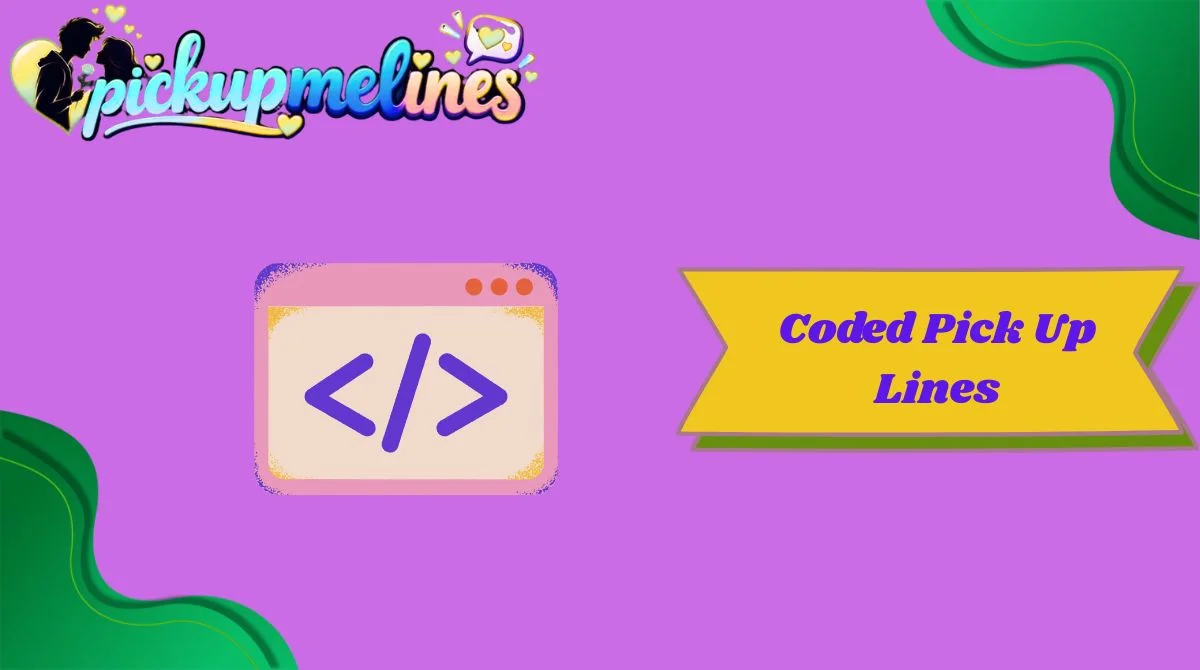Coded Pick Up Lines