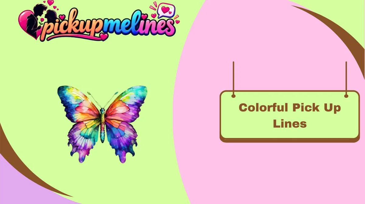 Colorful Pick Up Lines
