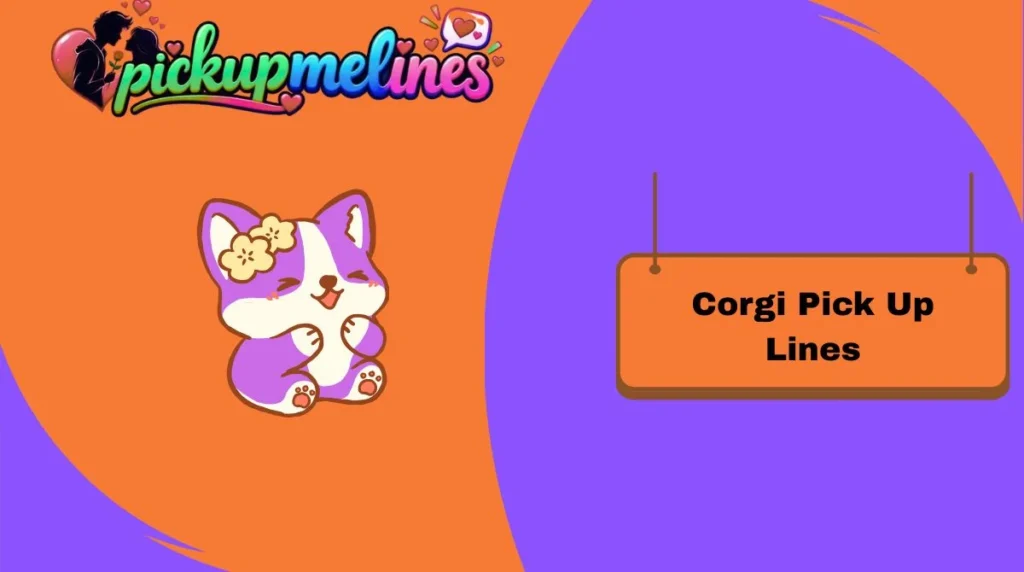 Corgi Pick Up Lines