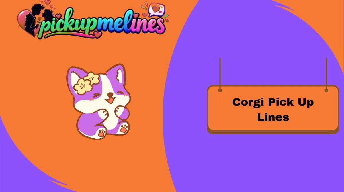 Corgi Pick Up Lines