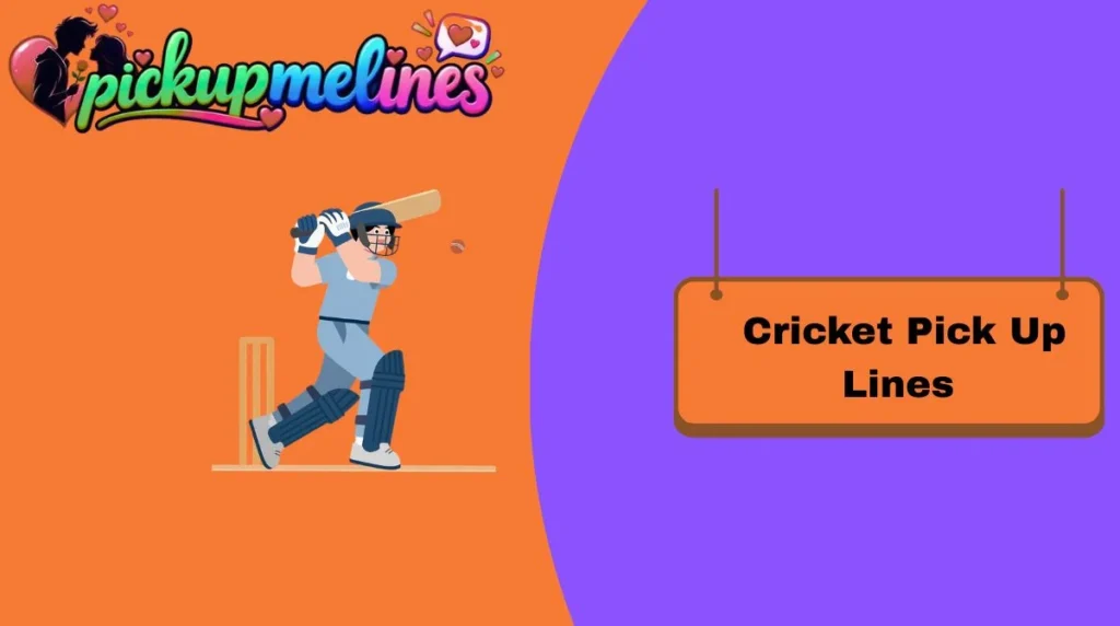 Cricket Pick Up Lines