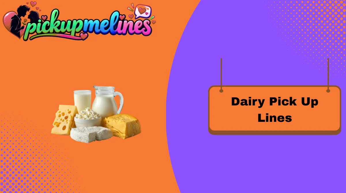Dairy Pick Up Lines
