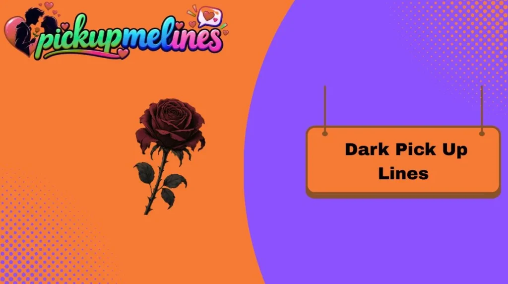 Dark Pick Up Lines