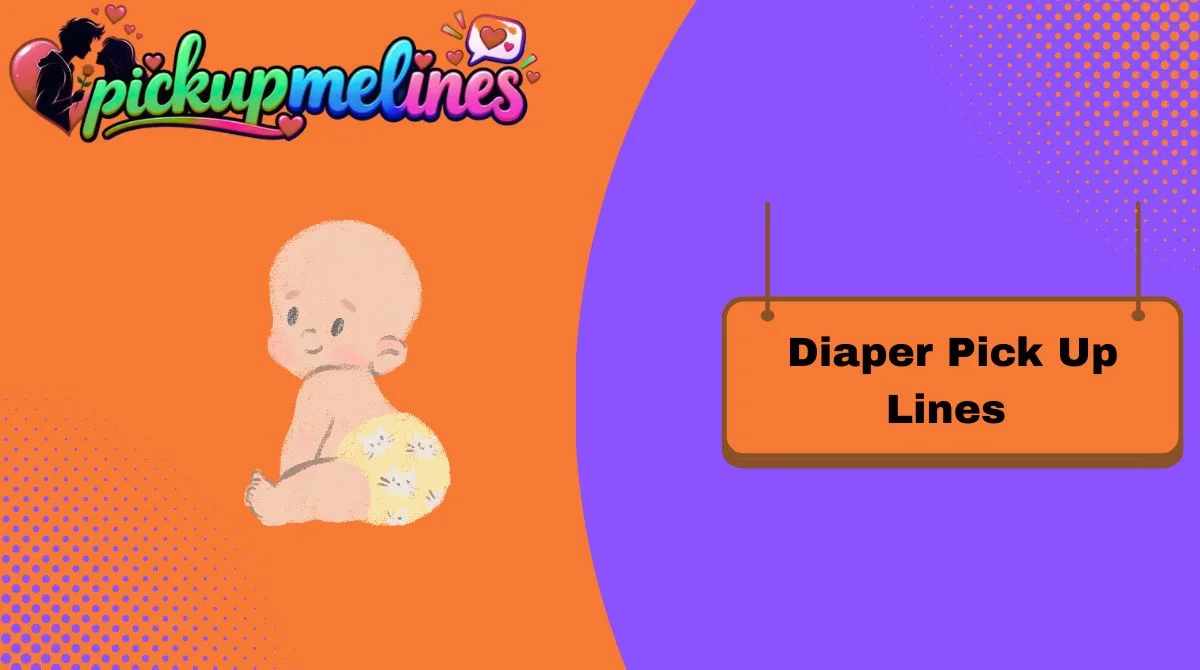 Diaper Pick Up Lines