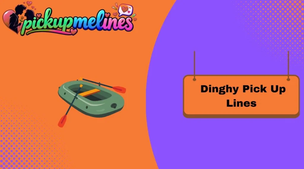 Dinghy Pick Up Lines