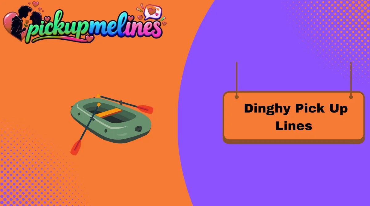 Dinghy Pick Up Lines