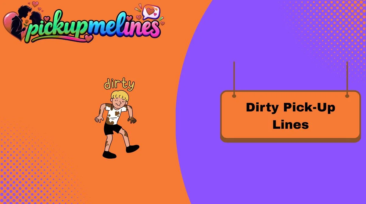 Dirty Pick-Up Lines
