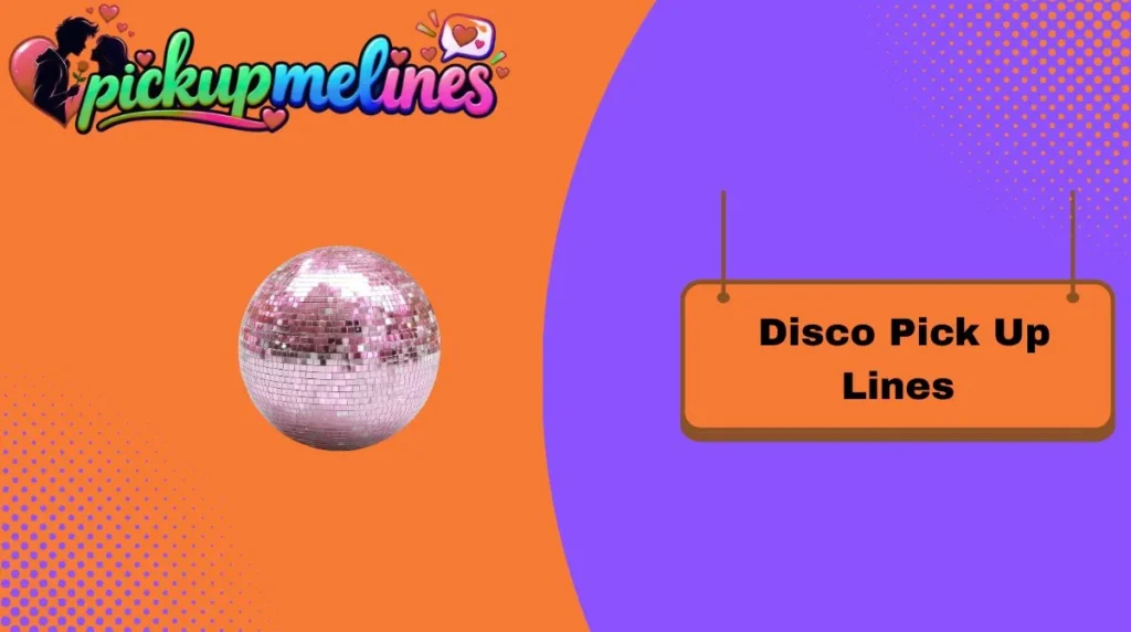 Disco Pick Up Lines