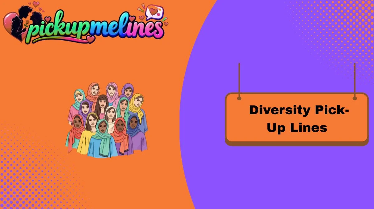 Diversity Pick-Up Lines