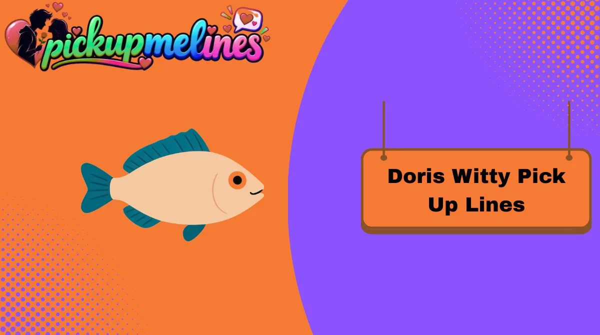 Doris Witty Pick Up Lines