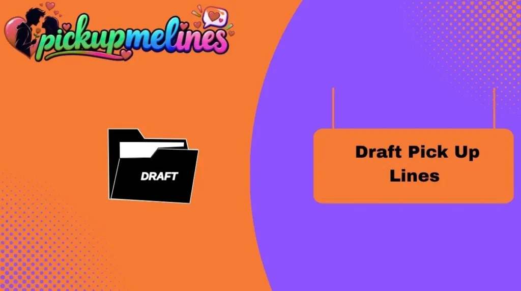 Draft Pick Up Lines