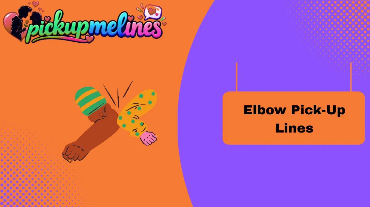 Elbow Pick-Up Lines