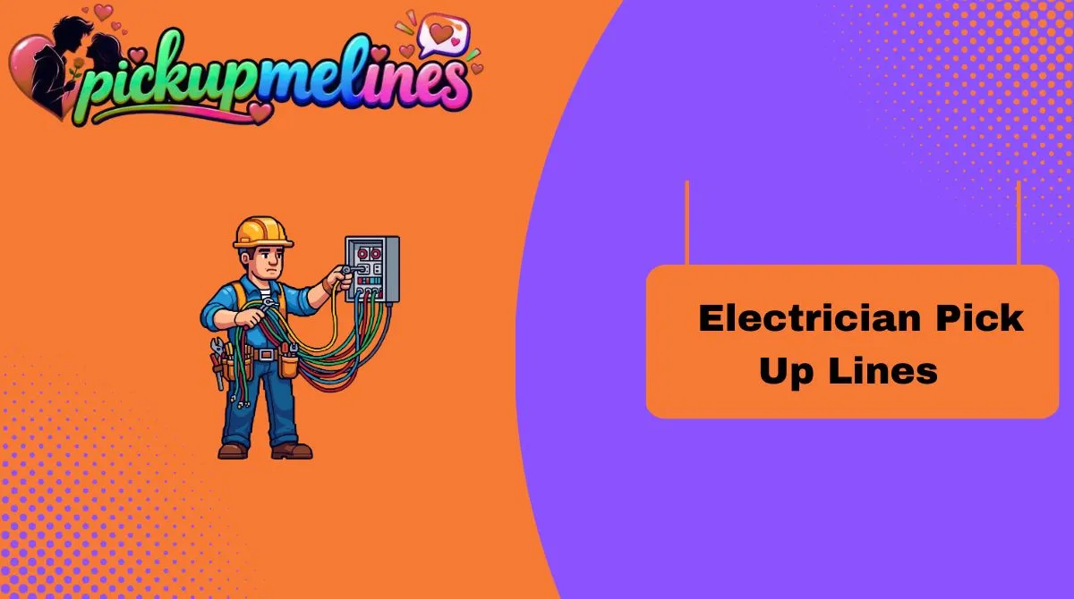 Electrician Pick Up Lines