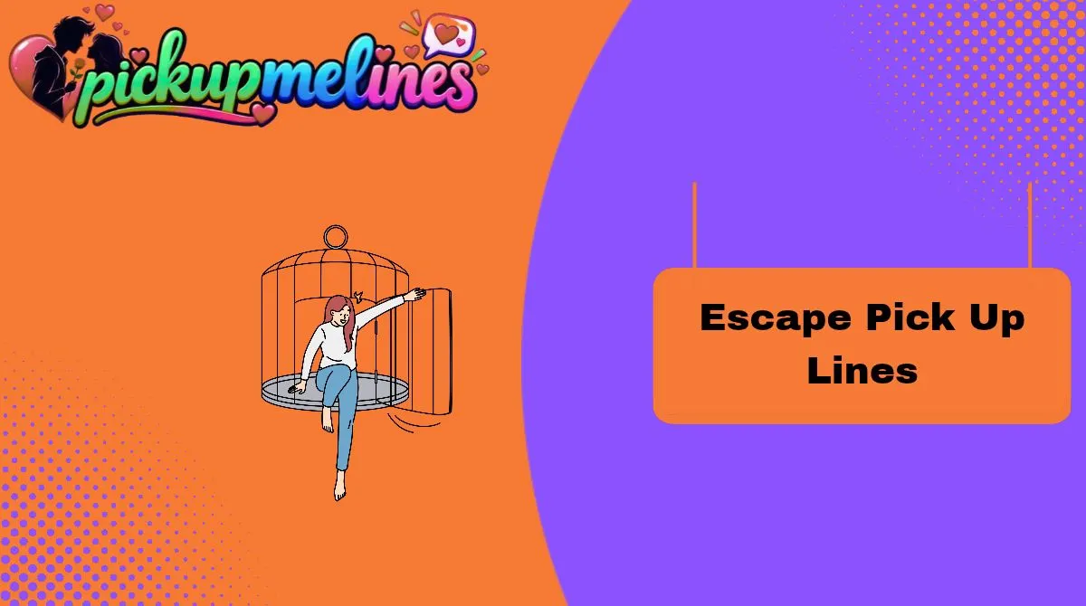 Escape Pick Up Lines