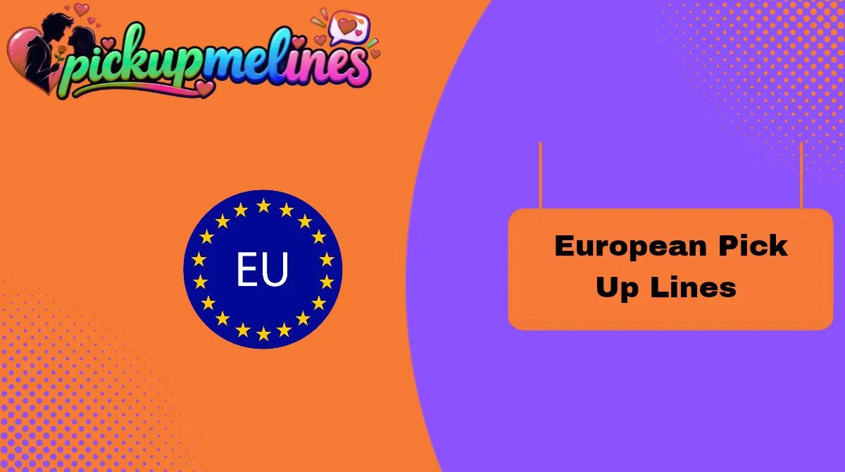 European Pick Up Lines
