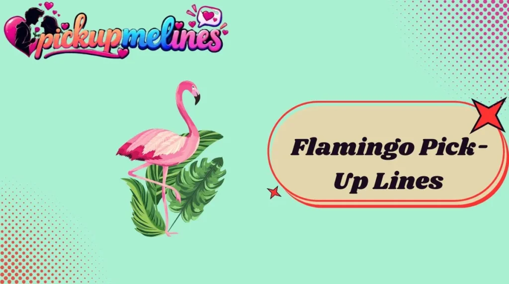 Flamingo Pick-Up Lines