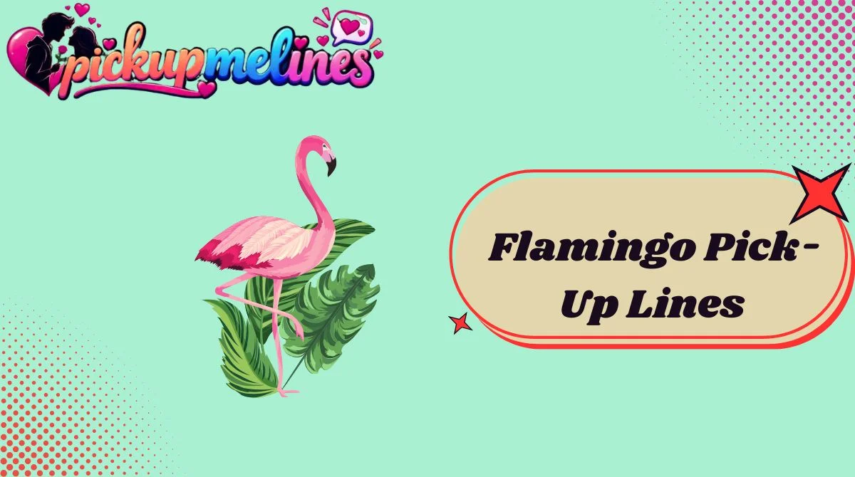 Flamingo Pick-Up Lines