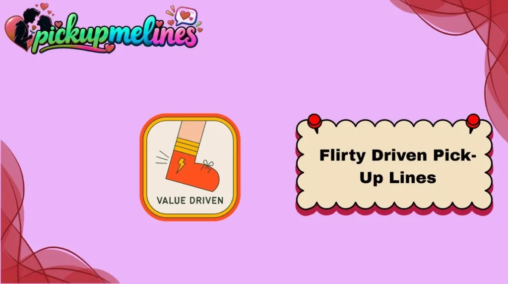 Flirty Driven Pick-Up Lines