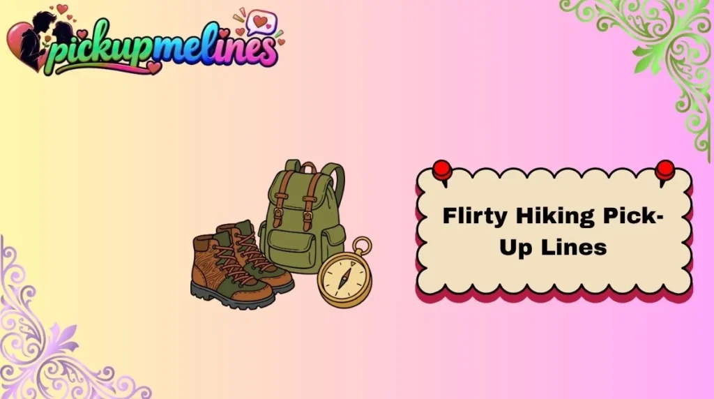 Flirty Hiking Pick-Up Lines