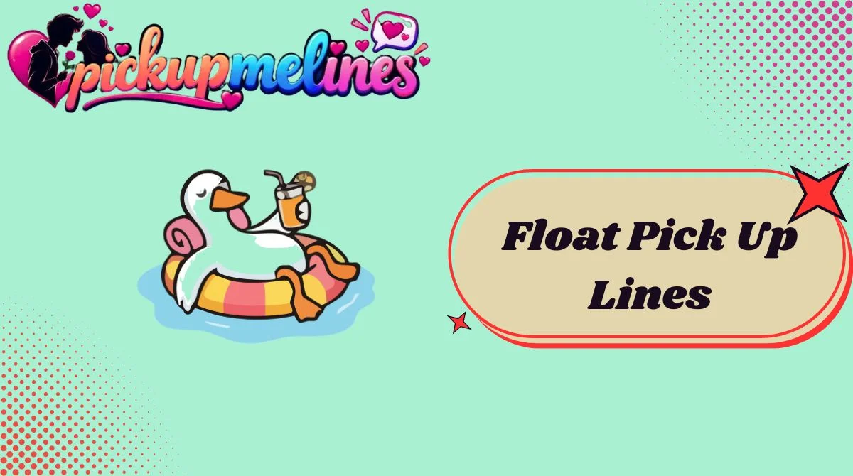 Float Pick Up Lines