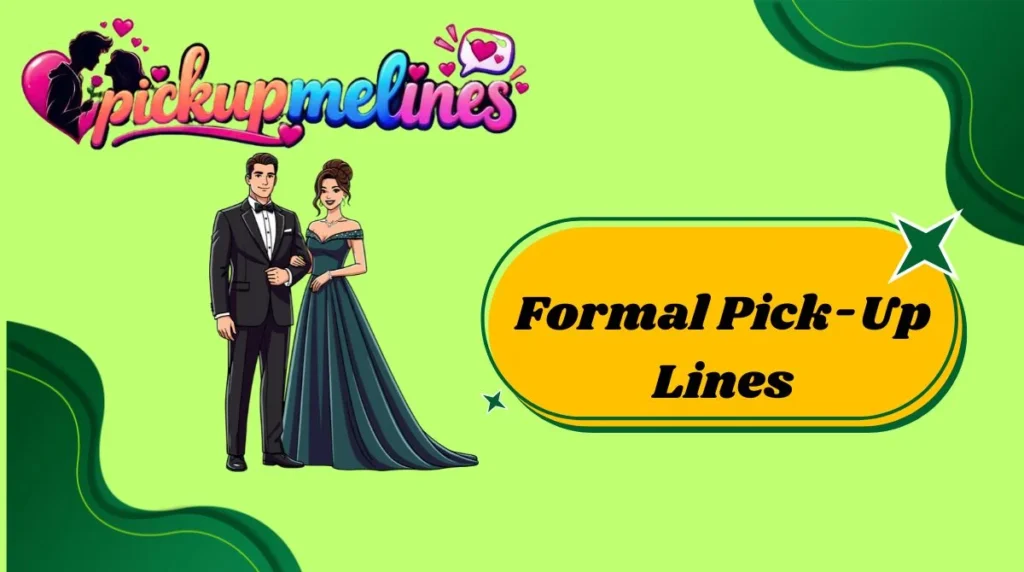 Formal Pick-Up Lines
