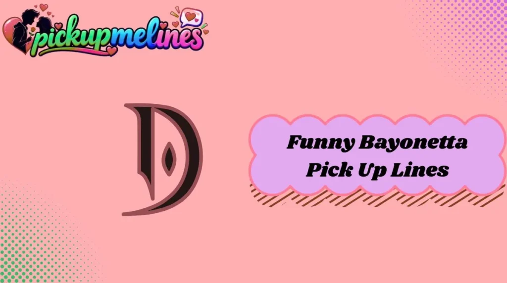 Funny Bayonetta Pick Up Lines