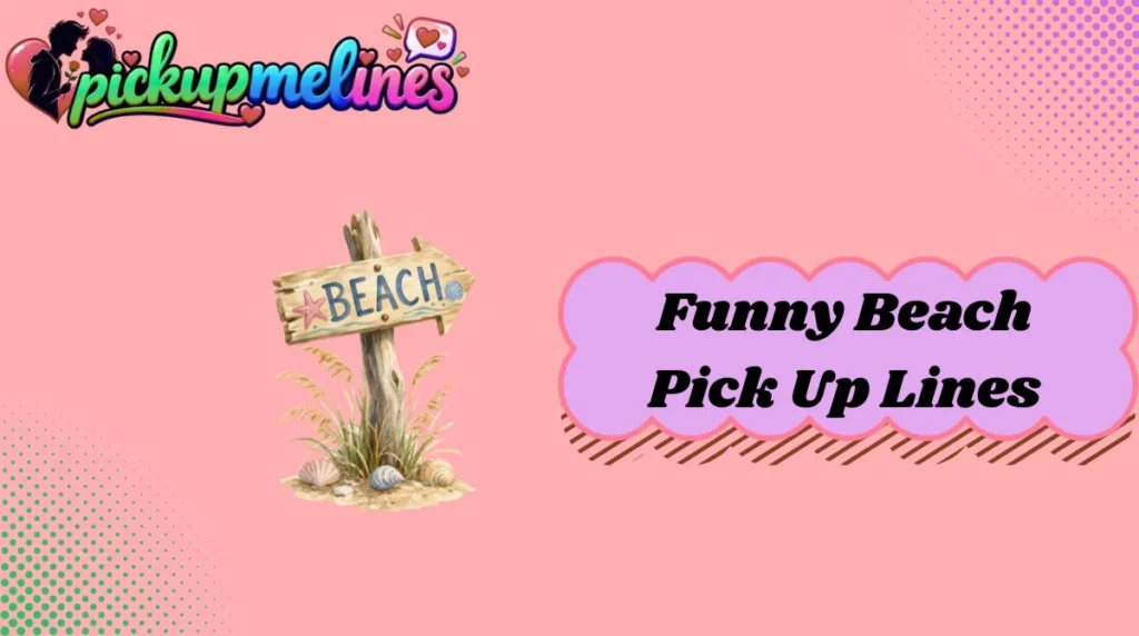 Funny Beach Pick Up Lines