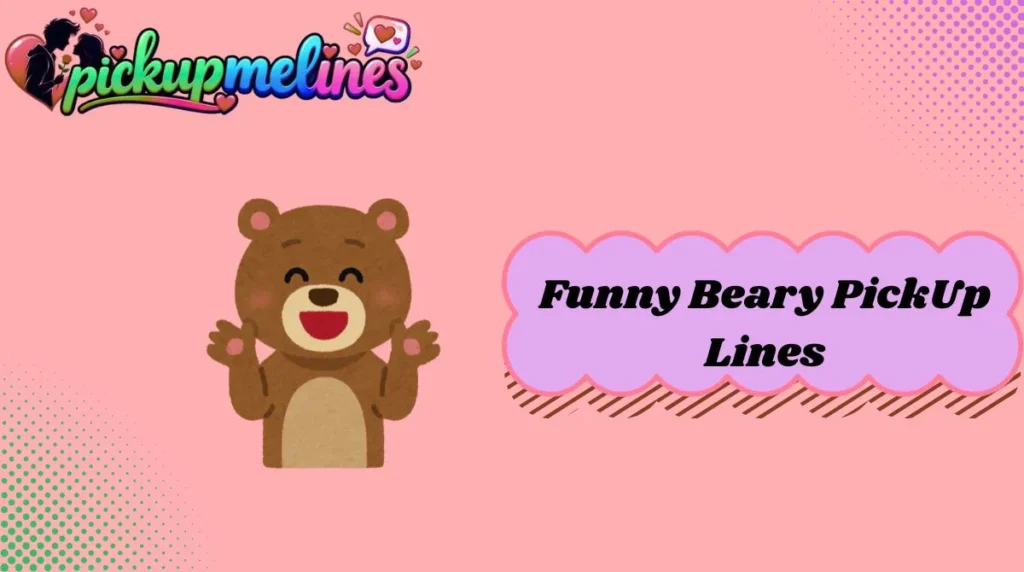 Funny Beary Pick-Up Lines