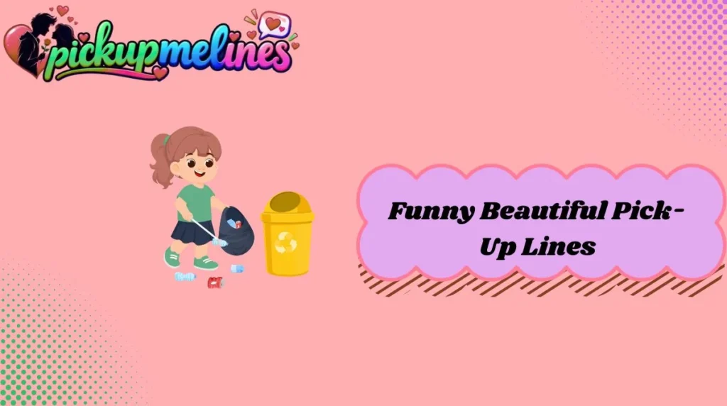 Funny Beautiful Pick-Up Lines