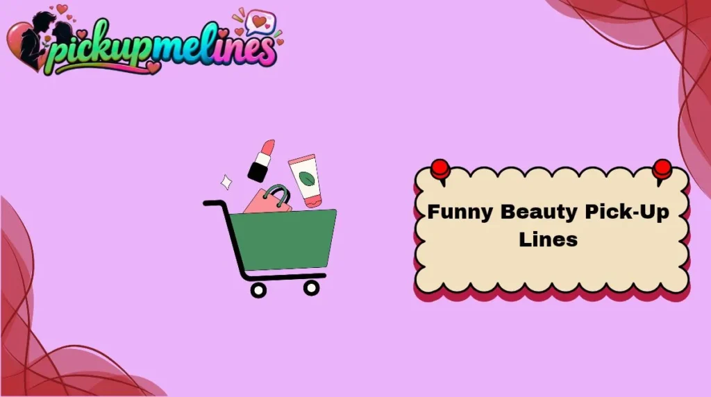 Funny Beauty Pick-Up Lines