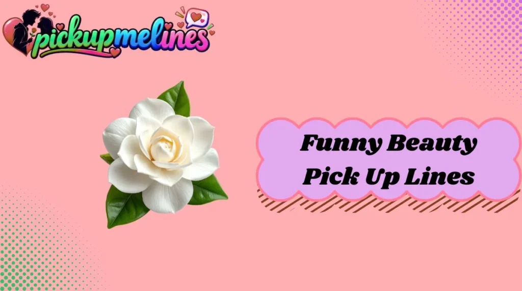 Funny Beauty Pick Up Lines