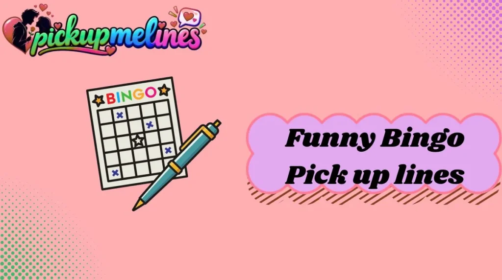 Funny Bingo Pick up lines