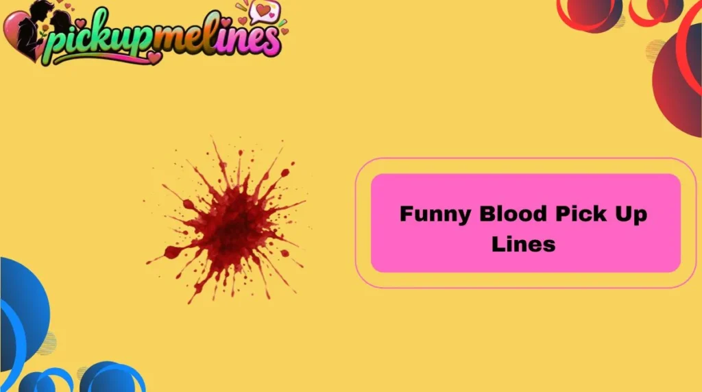 Funny Blood Pick Up Lines