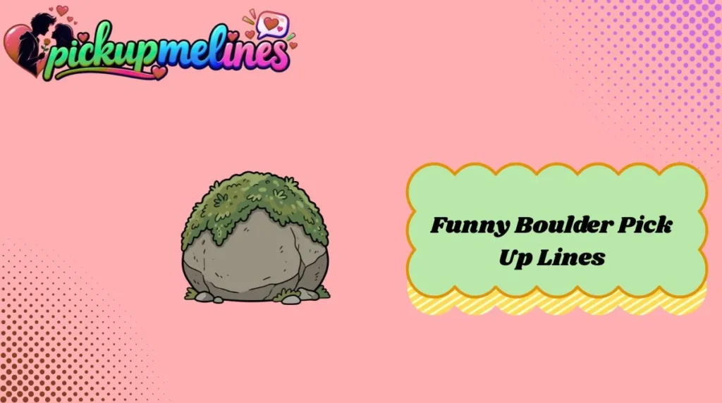 Funny Boulder Pick Up Lines
