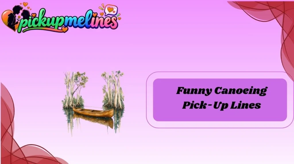 Funny Canoeing Pick-Up Lines